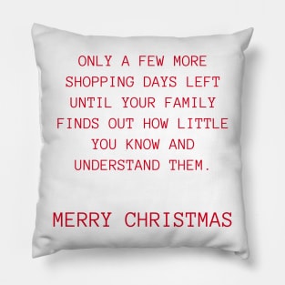 Only A Few More Shopping Days Left Until Your Family Finds Out How Little You Know And Understand Them. Black And Red. Christmas Humor. Rude, Offensive, Inappropriate Christmas Design. Red. Pillow