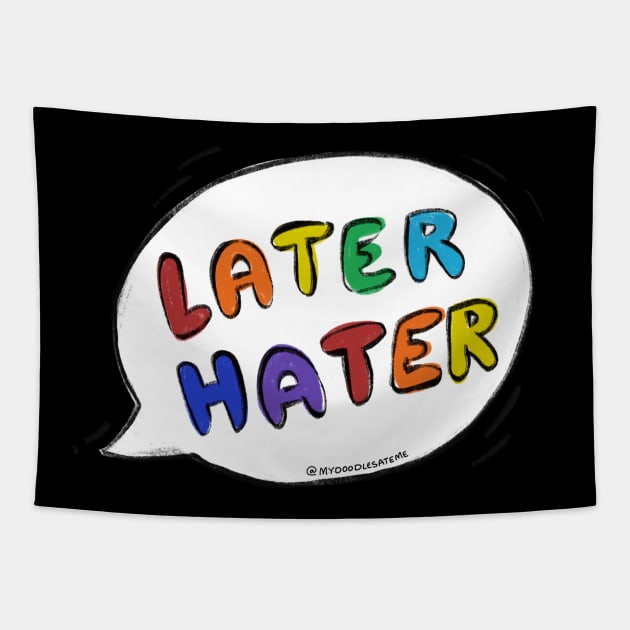 Later hater - Speech Bubble Tapestry by applebubble
