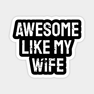 Awesome like my wife Magnet