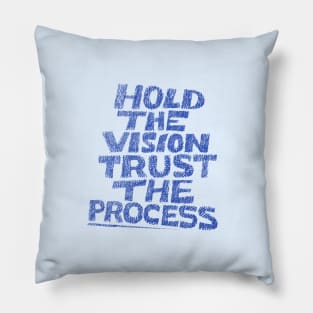 Hold the Vision Trust the Process F2 Pillow