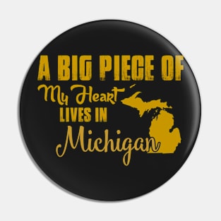 A Big Piece Of My Heart Lives In Michigan Pin