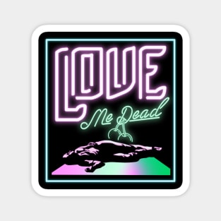 LUDO-LOVE ME DEAD Magnet