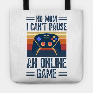 no mom I can’t pause an online game Tote