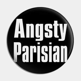 Angsty Parisian Pin