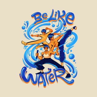 Be like Water T-Shirt