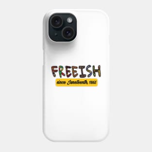 FREEISH Since Juneteenth 1865 - Front Phone Case