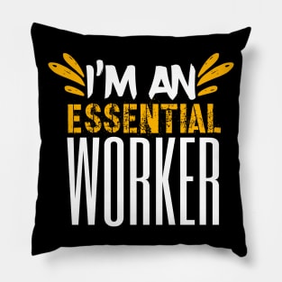 I’m An Essential Worker Pillow