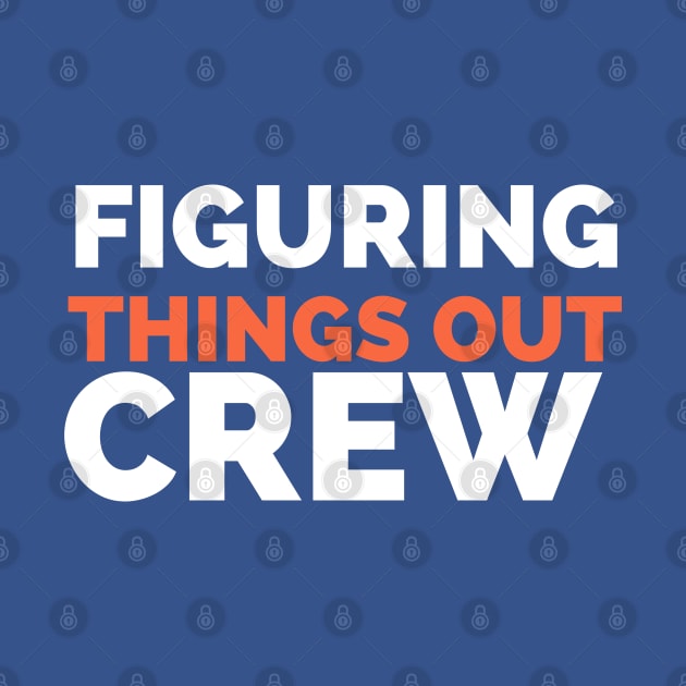 White and orange 'Figuring Things Out Crew' Kids saying Typography on royal blue background by Syressence