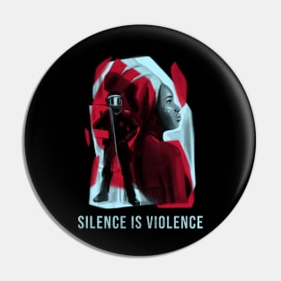 Silence is Violence Pin