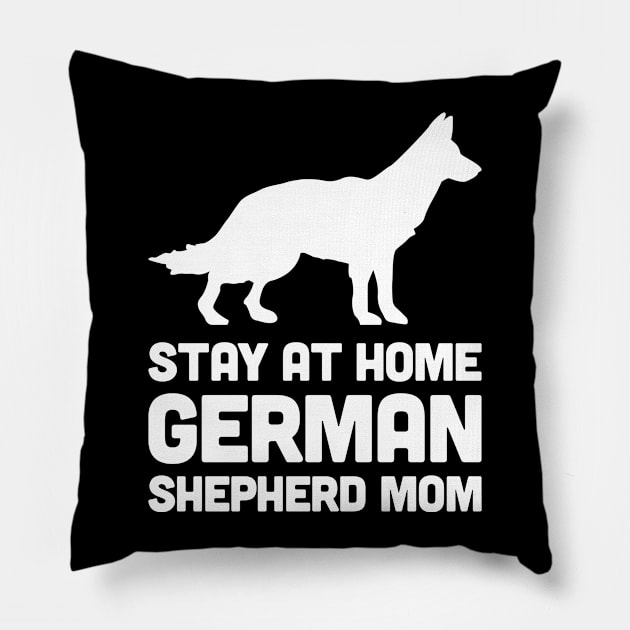 German Shepherd - Stay At Home Dog Mom Pillow by MeatMan