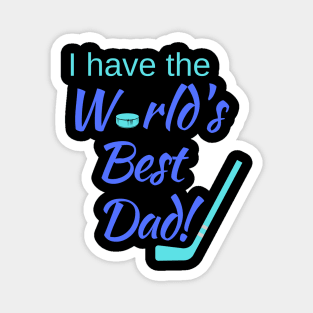 I have the World's Best (Hockey) Dad! Magnet