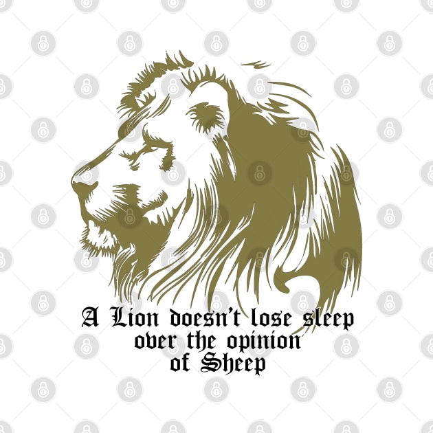 A Lion Doesn't Lose Sleep Over The Opinion Of Sheep by Cult WolfSpirit 