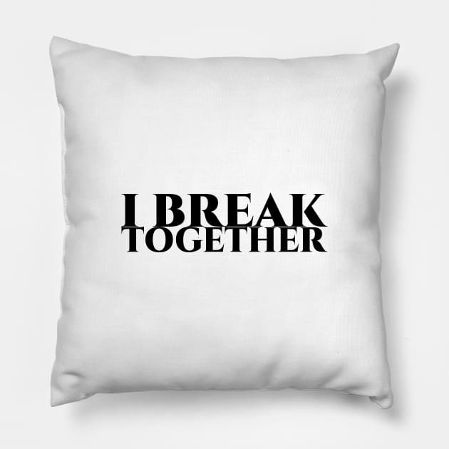 I break together - weisse Schrift Pillow by pASob