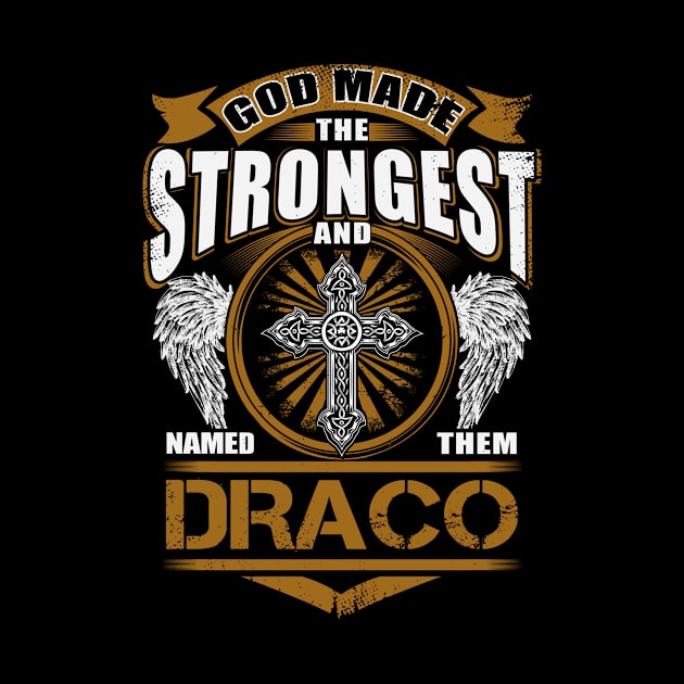 Draco Name T Shirt - God Found Strongest And Named Them Draco Gift Item by reelingduvet