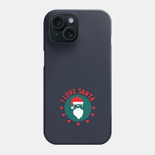 I Love Santa Claus - Merry Christmas Gift Phone Case