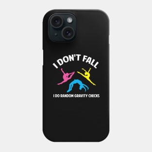 I dont Fall Funny Gymnastics Sport Acrobatic Gymnast Saying Phone Case