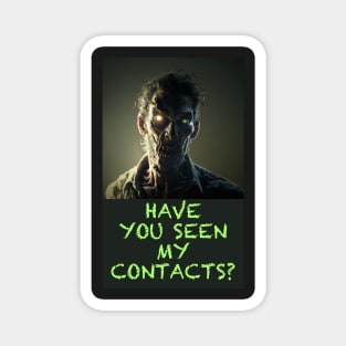 HAVE YOU SEEN MY CONTACTS? Magnet