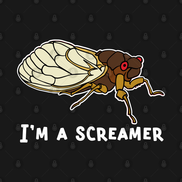 Discover Cicada Song, Funny Cicada Invasion I'm a Screamer - Cicada - T-Shirt