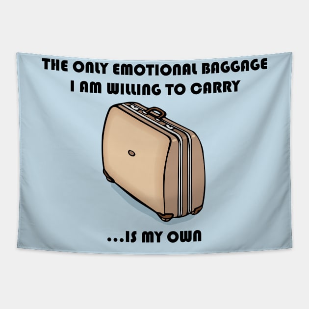 The Only Emotional Baggage I Am Willing To Carry Is My Own Tapestry by Maries Papier Bleu