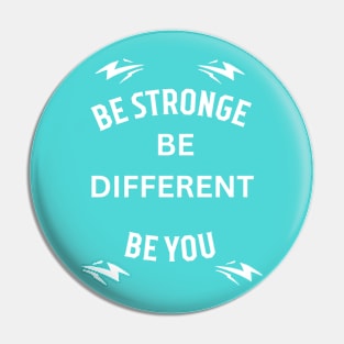 Be stronge be different be you , motivation Pin