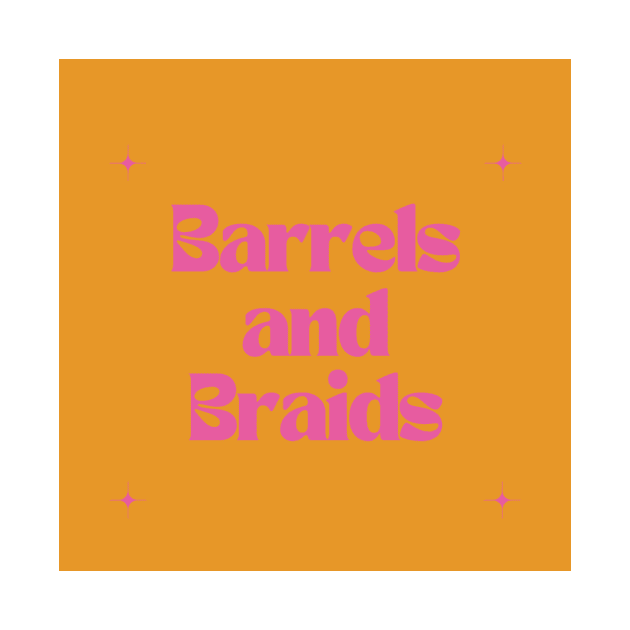 Barrels and Braids by Outlaw Spirit