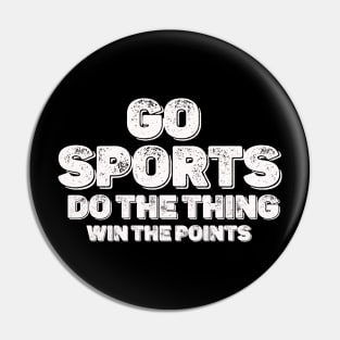 Distresed Go Sports  Move The Thing Win The Points Pin