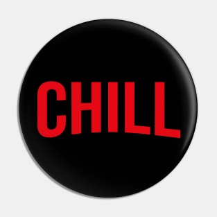 CHILL- Netflix style red logo in bold type Pin