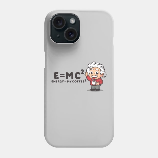 Emc2 is my coffee2 Phone Case by NemiMakeit