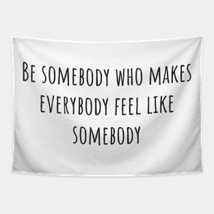 Be Somebody Tapestry