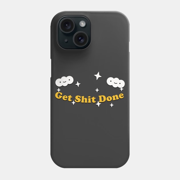 Get Shit Done  /// Typography Positivity Design Phone Case by DankFutura