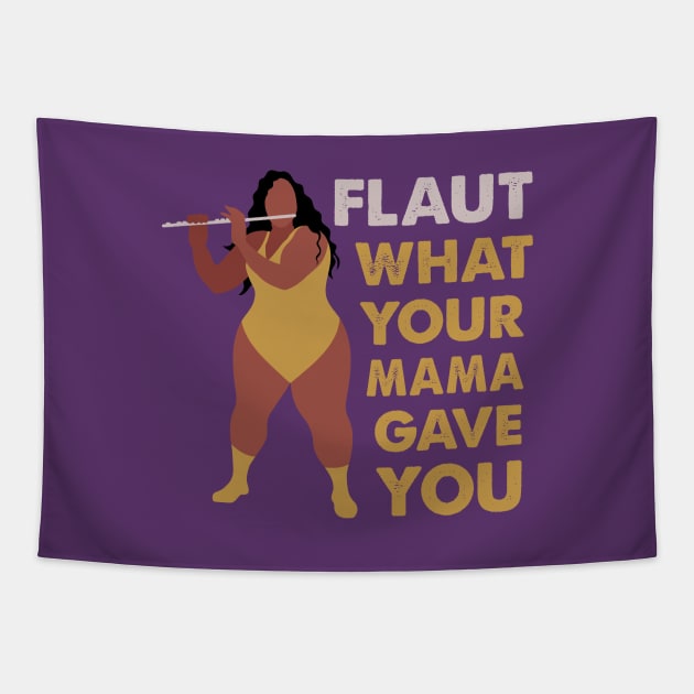 Flaut What Your Mama Gave You Tapestry by Limey Jade 