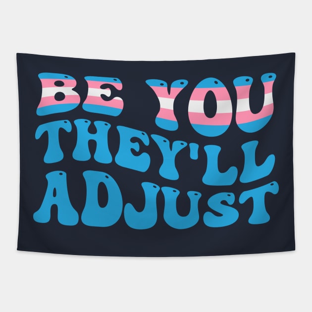 Be You They'll Adjust Trans Rights Tapestry by TheDesignDepot