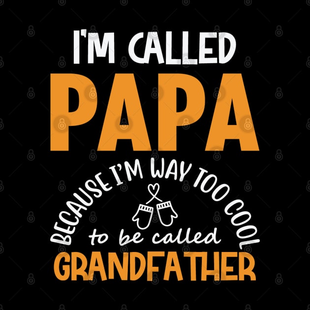 Fathers Day Gift, I’m called papa because i’m way too cool to be called grandfather by hugandmug