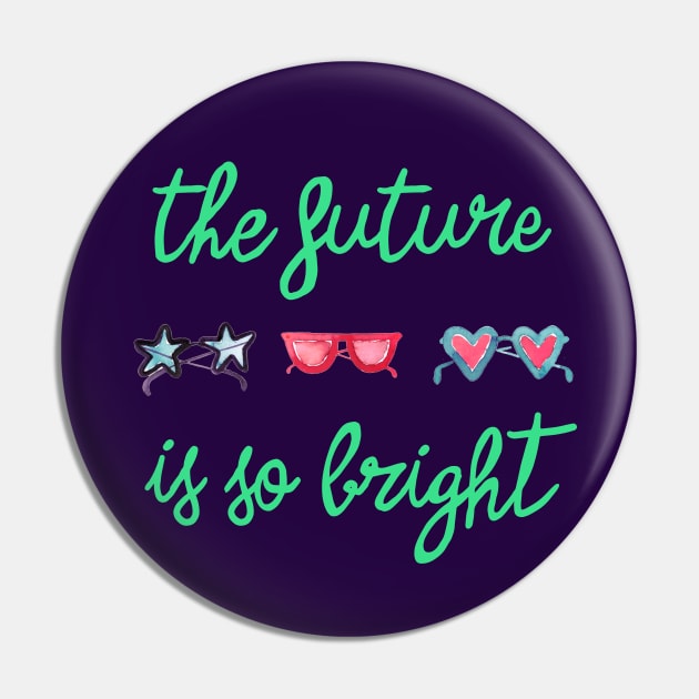 The Future is so Bright Green Pin by ninoladesign