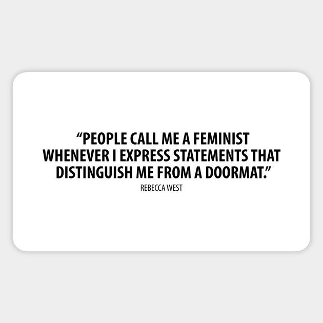 People Call Me A Feminist Whenever I Express Sentiments That