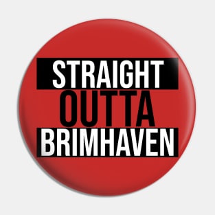 Straight Outta Brimhaven Pin
