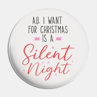 All I Want for Christmas is a Silent Night - Merry Xmas Pin