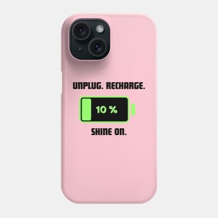 Unplug, recharge, shine on tshirt Phone Case