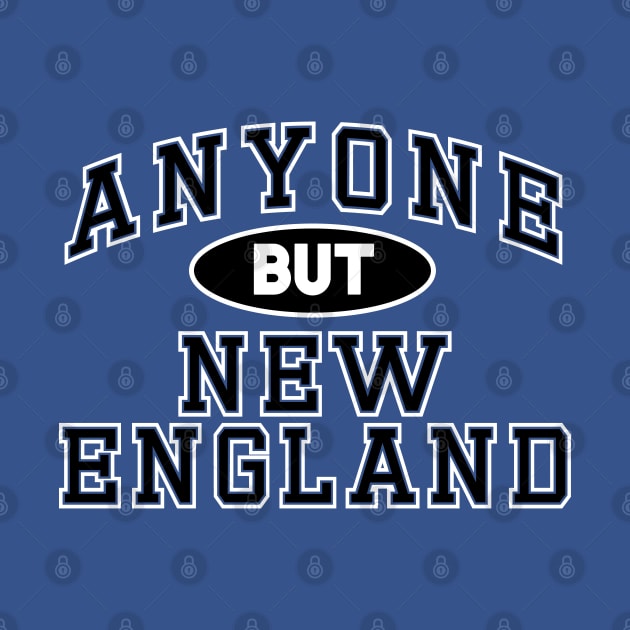 Anyone But New England by Styleuniversal