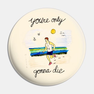 Only Gonna Die Pin