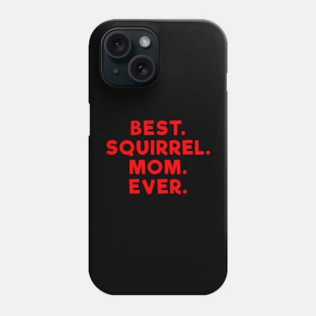 Best squirrel mom ever Red Phone Case by Dolta