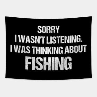 Sorry I Wasn'T Listening I Was Thinking About Fishing Tapestry
