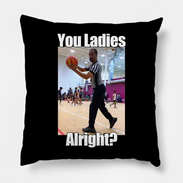 You Ladies Alright? Pillow by TrikoGifts