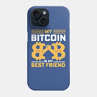 Bitcoin Is My Best Friend Phone Case