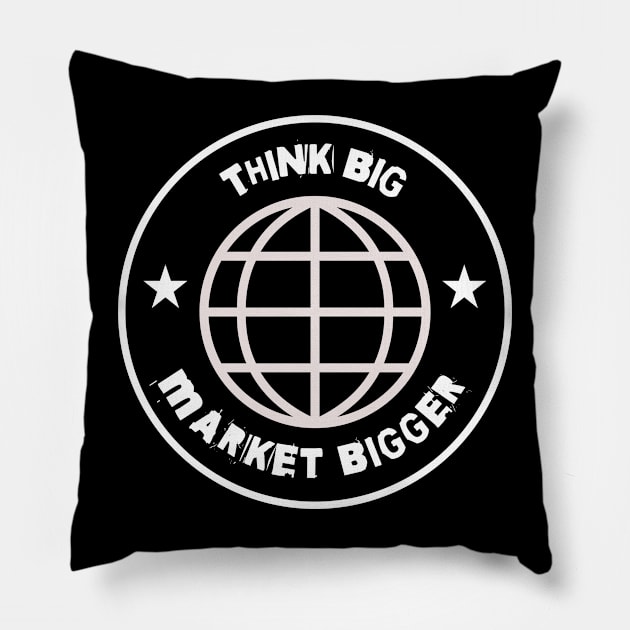 Think Big Market Bigger Pillow by Crafty Career Creations