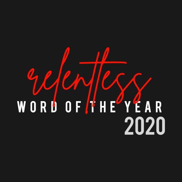 Relentless Word Of the Year 2020 by ModernMae