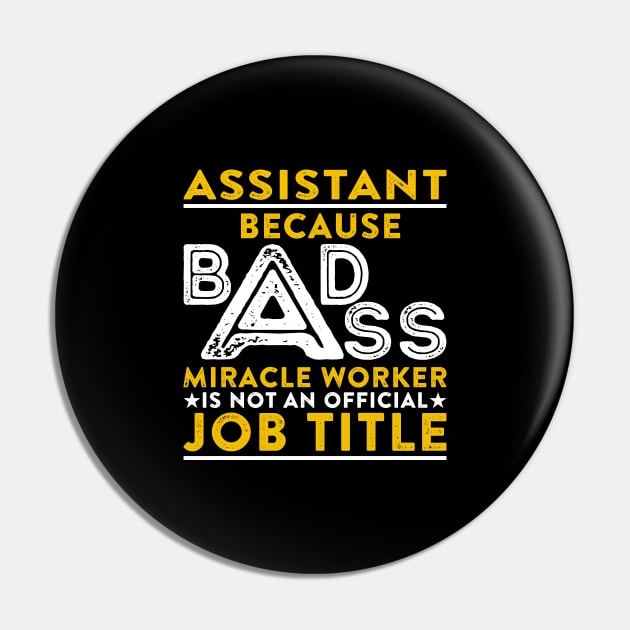 Assistant Badass Miracle Worker Pin by RetroWave