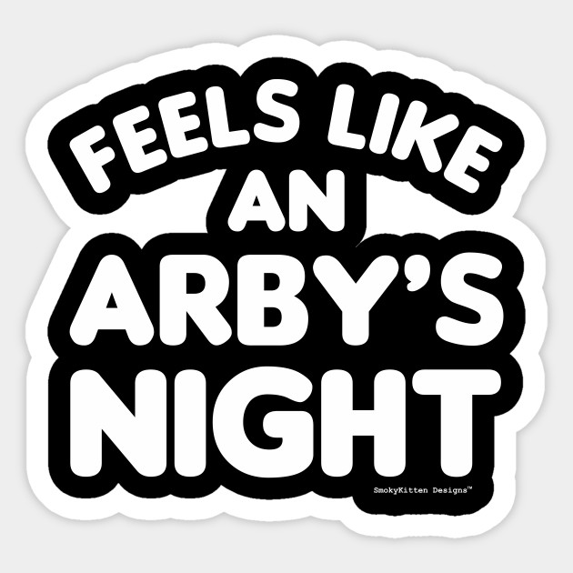 Feels Like an Arby's Night - Funny TV Show Quote (White) - Seinfeld - Sticker