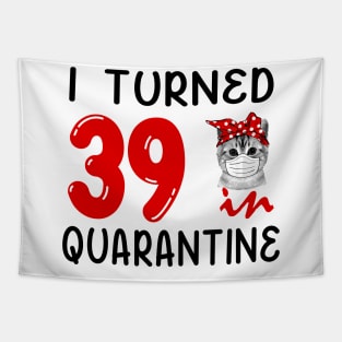 I Turned 39 In Quarantine Funny Cat Facemask Tapestry