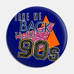 Take Me Back To The 90s Pin